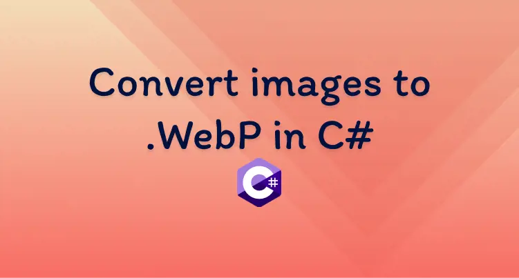 Title image of Convert images to WebP in C# .Net 6 (.Net Core)