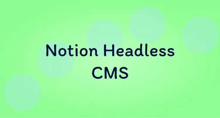 Title image of Using Notion as a headless Blog CMS